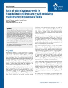 PRACTICE POINT  Risk of acute hyponatremia in hospitalized children and youth receiving maintenance intravenous fluids Jeremy N Friedman; Canadian Paediatric Society