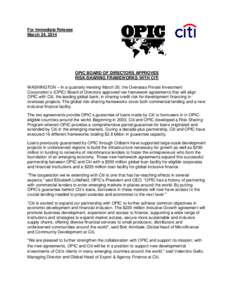 For Immediate Release March 24, 2014 OPIC BOARD OF DIRECTORS APPROVES RISK-SHARING FRAMEWORKS WITH CITI WASHINGTON – In a quarterly meeting March 20, the Overseas Private Investment