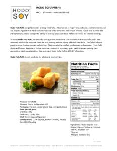 HODO TOFU PUFFS UPC: FOOD SERVICE  Hodo Tofu Puffs are golden cubes of deep-fried tofu. Also known as “age”, tofu puffs are a culinary marvel and