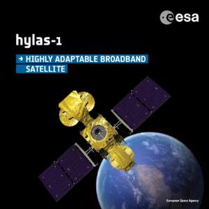 → HIGHLY ADAPTABLE BROADBAND SATELLITE Delivering broadband for all through innovative technology and business partnership WHAT IS HYLAS-1?