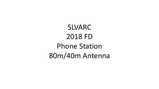 SLVARC 2018 FD Phone Station 80m/40m Antenna  Design Objectives