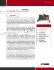 3000 SERIES  StarGate 3120 & 3120D PowerPC VXS Payload The StarGate 3120 & 3120D are the first FastCluster 3000 SERIES PowerPC AltiVec VXS payloads incorporating the latest improvements