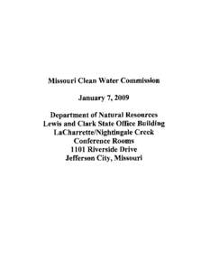 Missouri Clean Water Commission January 7,2009 Department of Natural Resources Lewis and Clark State Office Building LaCharretteINightingale Creek Conference Rooms