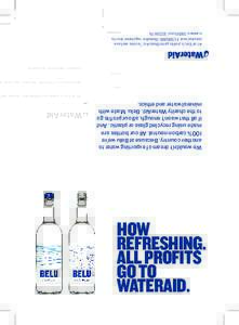 HOW REFRESHING. ALL PROFITS GO TO WATERAID. We wouldn’t dream of exporting water to