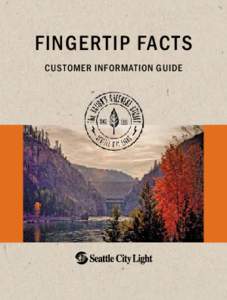 FINGERTIP FACTS Customer Information Guide From the General Manager and Chief Executive Officer In the 10 years I’ve been at Seattle City