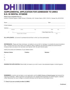 SUPPLEMENTAL APPLICATION FOR ADMISSION TO UMKC B.S. IN DENTAL HYGIENE Please send completed form to: Division of Dental Hygiene, UMKC School of Dentistry, Attn: Tamara Carson, 650 E. 25th St., Kansas City, MOName