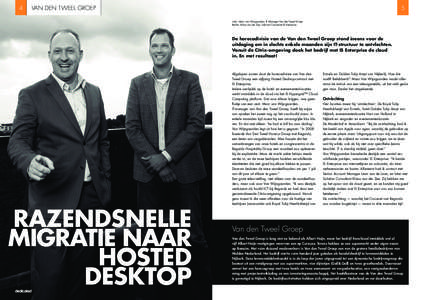4  VAN DEN TWEEL GROEP 5 Links: Marc van Wijngaarden, IT Manager Van den Tweel Groep