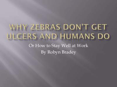 Or How to Stay Well at Work By Robyn Bradey   