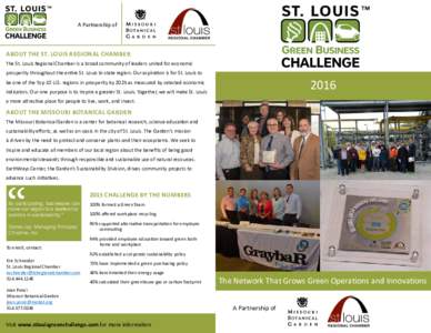 A Partnership of  ABOUT THE ST. LOUIS REGIONAL CHAMBER The St. Louis Regional Chamber is a broad community of leaders united for economic prosperity throughout the entire St. Louis bi-state region. Our aspiration is for 