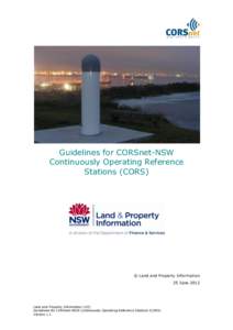 Guidelines for CORSnet-NSW Continuously Operating Reference Stations (CORS) © Land and Property Information 25 June 2012