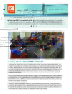PROJECT REPORT • FEBRUARYHALLIE FORD CENTER — O R E G O N STAT E U N I V E R S I T Y —  In September 2011, OSU opened the Hallie E. Ford Center for Healthy Children and Families. The new building
