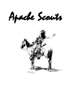 Apache Scouts  A GUIDE TO STUDYING HISTORY AT FORT HUACHUCA General Crook aboard his mule, White Mountain scout Alchesay on the right, and an unknown Apache scout on the left. Taken in Apache Pass near Fort Bowie. U.S. 