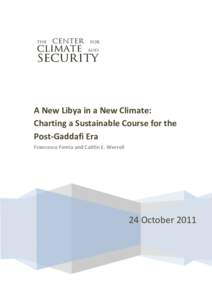 A New Libya in a New Climate: Charting a Sustainable Course for the Post-Gaddafi Era Francesco Femia and Caitlin E. Werrell  24 October 2011