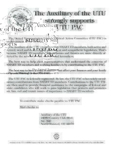 The Auxiliary of the UTU strongly supports UTU PAC The United Transportation Union’s Political Action Committee (UTU PAC) is an investment in the future. The Auxiliary of the UTU recognizes that SMART TD members, both 