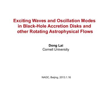 Exciting Waves and Oscillation Modes in Black-Hole Accretion Disks and other Rotating Astrophysical Flows Dong Lai Cornell University