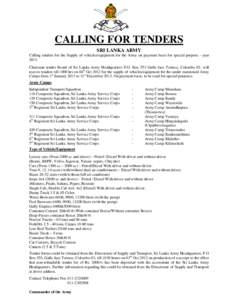 CALLING FOR TENDERS SRI LANKA ARMY Calling tenders for the Supply of vehicles/equipment for the Army on payment basis for special purpose - yearChairman tender Board of Sri Lanka Army Headquarters P.O. Box 553 Gal