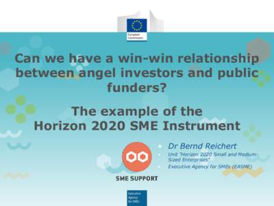 Can we have a win-win relationship between angel investors and public funders? The example of the Horizon 2020 SME Instrument • Dr Bernd Reichert
