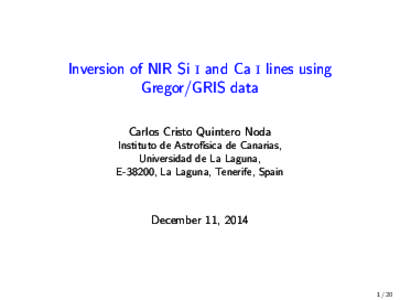 Inversion of NIR Si i and Ca i lines using Gregor/GRIS data Carlos Cristo Quintero Noda Instituto de Astrof´ısica de Canarias, Universidad de La Laguna, E-38200, La Laguna, Tenerife, Spain