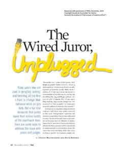 Reprinted with permission of TRIAL, November, 2010 Copyright American Association for Justice, formerly Association of Trial Lawyers of America (ATLA®) The Wired Juror,