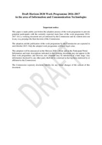 Draft Horizon 2020 Work Programmein the area of Information and Communication Technologies Important notice: This paper is made public just before the adoption process of the work programme to provide potentia
