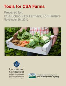 Tools for CSA Farms Prepared for: CSA School - By Farmers, For Farmers November 28, 2012  Printing for this publication was sponsored by the University of Connecticut and