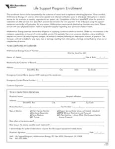 Life Support Program Enrollment This enrollment form is to be completed by the customer of record and a registered attending physician. Once enrolled, MidAmerican Energy will send an information packet and attempt notifi