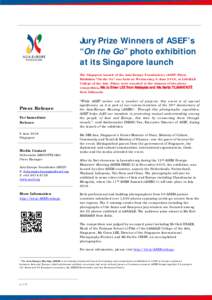 Jury Prize Winners of ASEF’s “On the Go” photo exhibition at its Singapore launch The Singapore launch of the Asia-Europe Foundation’s (ASEF) Photo Exhibition “On the Go” was held on Wednesday, 8 June 2016, a