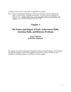 A slightly revised version of this paper was published as a chapter: Greg J. Duncan and Katherine Magnuson, “The Nature and Impact of Early Achievement Skills, Attention Skills, and Behavior Problems”, in Greg J. Dun