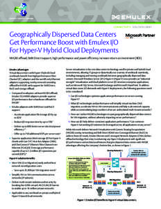 CONNECTIVITY - SOLUTIONS BRIEF  Geographically Dispersed Data Centers Get Performance Boost with Emulex I/O For Hyper-V Hybrid Cloud Deployments NVGRE offload, SMB Direct support, high performance and power efficiency in