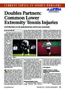 C U RRE N T TO P I C S I N S P O RTS P O D I ATRY  Doubles Partners: Common Lower Extremity Tennis Injuries You’ll find these on the professional tour and in your community.