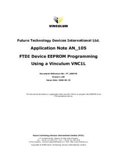 Future Technology Devices International Ltd.  Application Note AN_105 FTDI Device EEPROM Programming Using a Vinculum VNC1L Document Reference No.: FT_000078