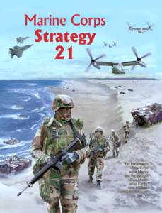 Department of the Navy Headquarters United States Marine Corps Washington, D.C[removed]November[removed]Marine Corps Strategy 21 is our axis of advance into the 21st century and