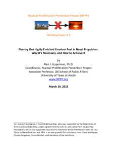 Nuclear Proliferation Prevention Project (NPPP)  Working Paper # 3 Phasing Out Highly Enriched Uranium Fuel in Naval Propulsion: Why It’s Necessary, and How to Achieve It