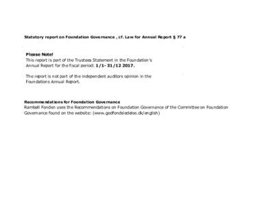 Statutory report on Foundation Governance , cf. Law for Annual Report § 77 a  Please Note! This report is part of the Trustees Statement in the Foundation’s Annual Report for the fiscal period: The re