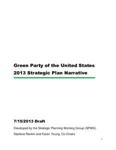 Green Party of the United States 2013 Strategic Plan NarrativeDraft Developed by the Strategic Planning Working Group (SPWG) Starlene Rankin and Karen Young, Co-Chairs