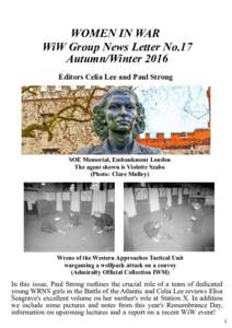 WOMEN IN WAR WiW Group News Letter No.17 Autumn/Winter 2016 Editors Celia Lee and Paul Strong  SOE Memorial, Embankment London