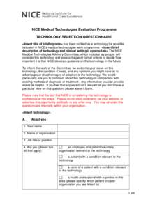 NICE Medical Technologies Evaluation Programme TECHNOLOGY SELECTION QUESTIONNAIRE <insert title of briefing note> has been notified as a technology for possible inclusion in NICE’s medical technologies work programme. 