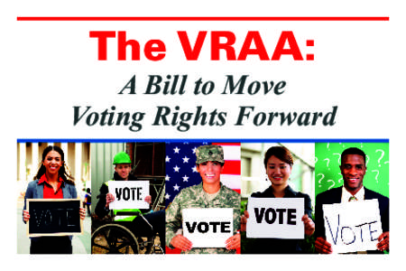 The VRAA:  A Bill to Move Voting Rights Forward  Last year, the Supreme Court’s Shelby County v. Holder decision gutted