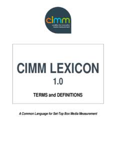 CIMM LEXICON 1.0 TERMS and DEFINITIONS  A Common Language for Set-Top Box Media Measurement