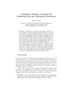 A Method to Evaluate Uncertain and Conflicting Trust and Authenticity Statements Andreas Gutscher Institute of Communication Networks and Computer Engineering, Universit¨ at Stuttgart, 70569 Stuttgart, Germany
