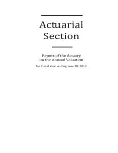 Actuarial Section Report of the Actuary on the Annual Valuation for Fiscal Year ending June 30, 2012