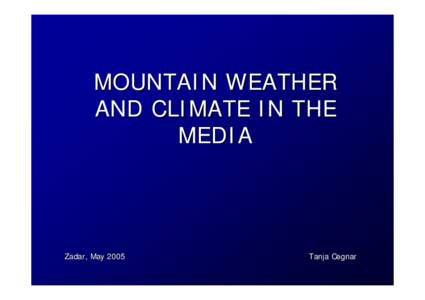 MOUNTAIN WEATHER AND CLIMATE IN THE MEDIA Zadar, May 2005