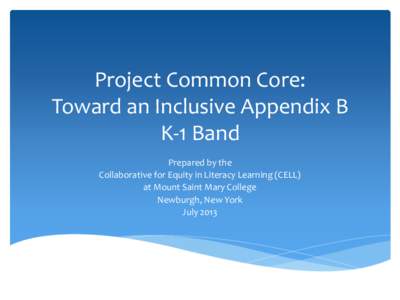Project Common Core: Toward an Inclusive Appendix B K-1 Band Prepared by the Collaborative for Equity in Literacy Learning (CELL) at Mount Saint Mary College