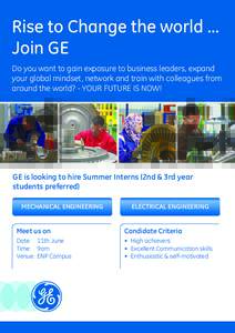 Rise to Change the world ... Join GE Do you want to gain exposure to business leaders, expand your global mindset, network and train with colleagues from around the world? - YOUR FUTURE IS NOW!