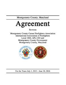 Agreement Between Montgomery County Career Fire Fighters Association, International Association of Fire Fighters, Local 1664, AFL-CIO and Montgomery County Government/Montgomery County, Maryland  For the Years July 1, 2