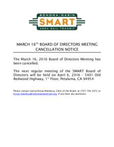 MARCH 16TH BOARD OF DIRECTORS MEETING CANCELLATION NOTICE The March 16, 2016 Board of Directors Meeting has been cancelled. The next regular meeting of the SMART Board of Directors will be held on April 6, Ol