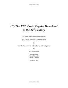 UNCLASSIFIED  (U) The FBI: Protecting the Homeland in the 21st Century (U) Report of the Congressionally-directed