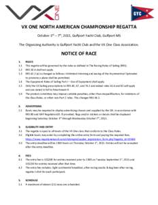 VX ONE NORTH AMERICAN CHAMPIONSHIP REGATTA October 3rd – 7th, 2015, Gulfport Yacht Club, Gulfport MS The Organizing Authority is Gulfport Yacht Club and the VX One Class Association. NOTICE OF RACE 1.