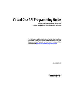Virtual Disk API Programming Guide Virtual Disk Development Kit (VDDK) 5.0 vSphere Storage APIs – Data Protection (VADP) 5.0 This document supports the version of each product listed and supports all subsequent version