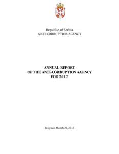 Republic of Serbia ANTI-CORRUPTION AGENCY ANNUAL REPORT OF THE ANTI-CORRUPTION AGENCY FOR 2012